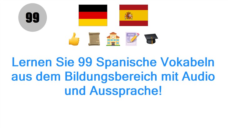 Lernen Sie 99 Spanische Vokabeln aus dem Bildungsbereich mit Audio und Aussprache!